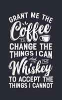 Grant Me The Coffee To Change The Things I Can And The Whiskey To Accept The Things I Cannot
