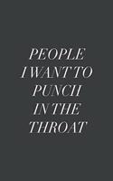 People I Want to Punch In the Throat