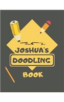 Joshua's Doodle Book: Personalised Joshua Doodle Book/ Sketchbook/ Art Book For Joshuas, Children, Teens, Adults and Creatives - 100 Blank Pages For Full Creativity - A4