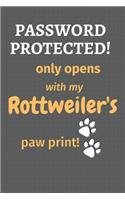 Password Protected! only opens with my Rottweiler's paw print!: For Rottweiler Dog Fans