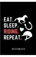 Eat. Sleep. Riding. Repeat. Notizbuch: A5 Notizbuch PUNKTIERT Pferdebuch für Mädchen und Frauen - Reiter Geschenk - Geschenkidee für Pferdeliebhaber Pferdebesitzer - Pferde Tagebuch