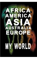 Notizbuch Africa America Asia Australia Europe My World