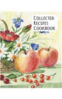 Collected Recipes Cookbook: Fruits & Flowers Watercolor Cover Design Recipe Book Planner Journal Notebook Organizer Gift - Favorite Family Serving Ingredients Preparation Bake 