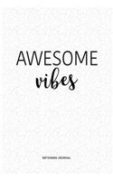 Awesome Vibes: A 6x9 Inch Journal Diary Notebook With A Bold Text Font Slogan On A Matte Cover and 120 Blank Lined Pages