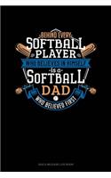 Behind Every Softball Player Who Believes In Himself Is A Softball Dad Who Believed First: Gas & Mileage Log Book(923 Gas & Mileage Log Book)