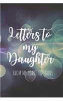 Letters to my Daughter Journal-Mother/Father Daughter Journal Appreciation Gift-Lined Notebook To Write In-6"x9" 120 Pages Book 3: Keepsake Gift to Write Memories Thoughts Plans Journaling-Gift for Secret Santa Christmas Coworkers Friends Family Boss