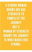 A Strong Woman Knows She Has Strength to Complete the Journey But a Woman of Strength Knows the Journey is What Makes Her Strong.: a Lined Boss Lady Girl Journal with Numbered Pages-Great Notebook for Writing down all those Business Ideas!