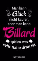 Man kann Glück nicht kaufen, aber man kann Billard spielen, was sehr nahe dran ist: A5 Notizbuch - Liniert 120 Seiten - Geschenk/Geschenkidee zum Geburtstag - Weihnachten - Ostern - Vatertag - Muttertag - Namenstag