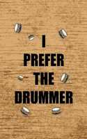 I Prefer The Drummer.