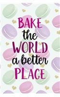 Bake the World A Better Place