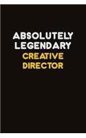 Absolutely Legendary Creative Director: Career journal, notebook and writing journal for encouraging men, women and kids. A framework for building your career.