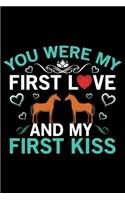 You Were My First Love And My First Kiss
