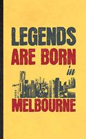 Legends Are Born in Melbourne