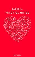 Bazooka Practice Notes: Red Heart Shaped Musical Notes Dancing Notebook for Serious Dance Lovers - 6"x9" 100 Pages Journal(55 Instrument Book)