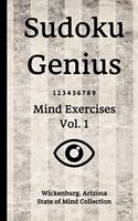 Sudoku Genius Mind Exercises Volume 1: Wickenburg, Arizona State of Mind Collection