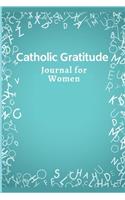 Catholic Gratitude Journal for Women: Practice gratitude and Daily Reflection, develop gratitude, mindfulness and productivity: spending five minutes to cultivate happiness (Daily habit 