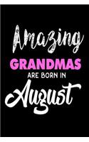 Amazing Grandmas Are Born In August: Best Grandmother Ever Birthday Gift Notebook