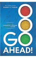 Go Ahead!: Unleash a Contagious Customer Success Culture
