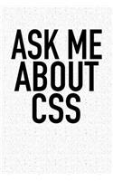 Ask Me about CSS: A 6x9 Inch Matte Softcover Notebook Journal with 120 Blank Lined Pages and Funny Web Developer Cover Slogan
