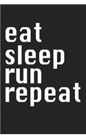 Eat Sleep Run Repeat