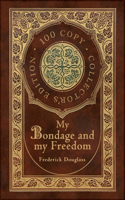 My Bondage and My Freedom (100 Copy Collector's Edition)