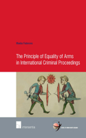 The Principle of Equality of Arms in International Criminal Proceedings