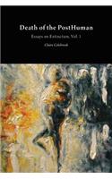 Death of the PostHuman: Essays on Extinction Vol. 1