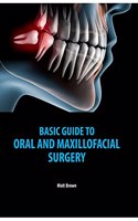 BASIC GUIDE TO ORAL AND MAXILLOFACIAL SURGERY(HB)