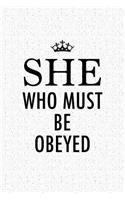 She Who Must Be Obeyed: A 6x9 Inch Matte Softcover Journal Notebook with 120 Blank Lined Pages and an Uplifting Empowering Cover Slogan