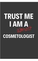 Trust Me I Am Almost A Cosmetologist