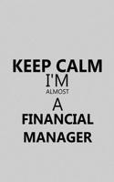 Keep Calm I'm Almost a Financial Manager