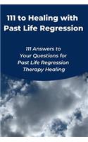 111 to Healing with Past Life Regression