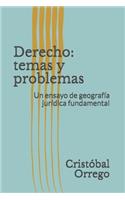 Derecho: temas y problemas: Un ensayo de geografía jurídica fundamental