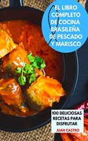 El Libro Completo de Cocina Brasilena de Pescado Y Marisco