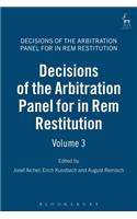 Decisions of the Arbitration Panel for In Rem Restitution, Volume 3