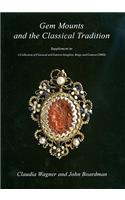 Gem Mounts and the Classical Tradition: Supplement to a Collection of Classical and Eastern Intaglios, Rings and Cameos (2003)(4 Beazley Archive: Studies in Gems and Jewellery)
