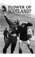 Flower of Scotland?: A Scottish Football Odyssey