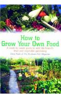 How to Grow Your Own Food: A Week-By-Week Guide to Wild Life Friendly Fruit and Vegetab