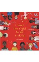 I Have the Right to be a Child