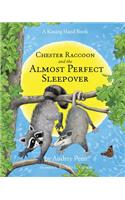 Chester Raccoon and the Almost Perfect Sleepover