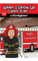 When I Grow Up I Want To Be...a Firefighter!
