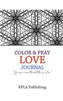 Color and Pray Love Journal: 100+ page Adult Coloring Journal Book