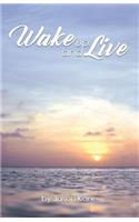 Wake Up and Live
