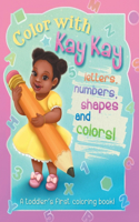 Color With Kay Kay: A Toddler's First Coloring Book