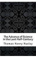 The Advance of Science in the Last Half-Century