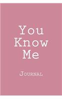 You Know Me: Journal