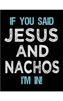 If You Said Jesus And Nachos I'm In: Blank Sketch, Draw and Doodle Book