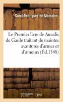 Le Premier Livre de Amadis de Gaule Traitant de Maintes Avantures d'Armes Et d'Amours