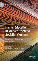 Higher Education in Market-Oriented Socialist Vietnam