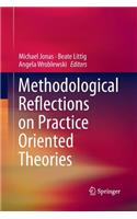 Methodological Reflections on Practice Oriented Theories